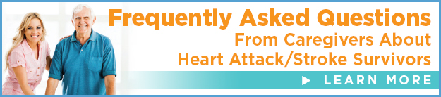 FAQs from Caregivers about Heart Attack/Stroke Survivors